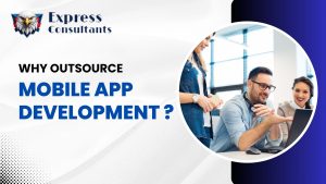 Why Outsource Mobile App Development