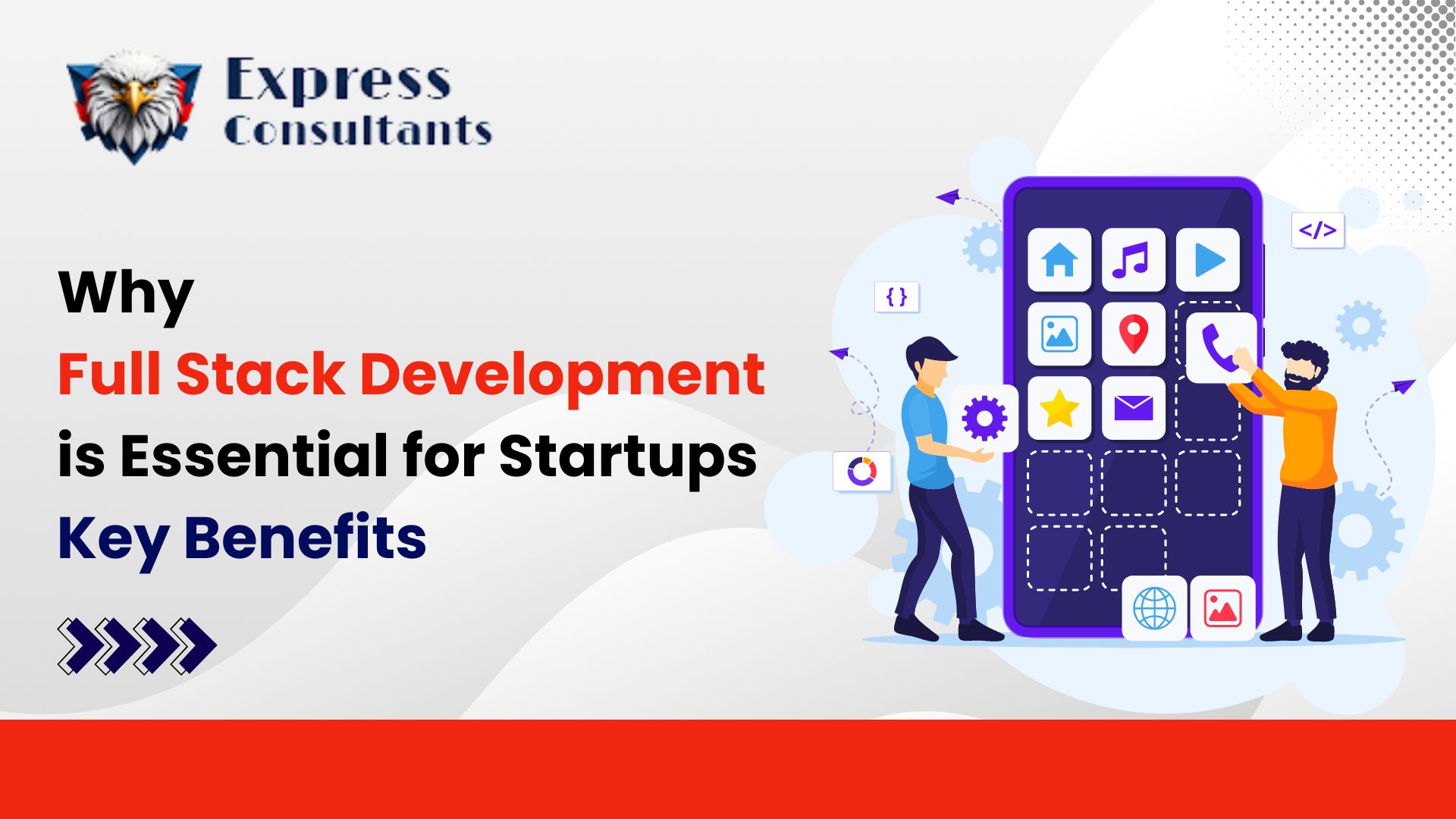 Why Full Stack Development is Essential for Startups: Key Benefits