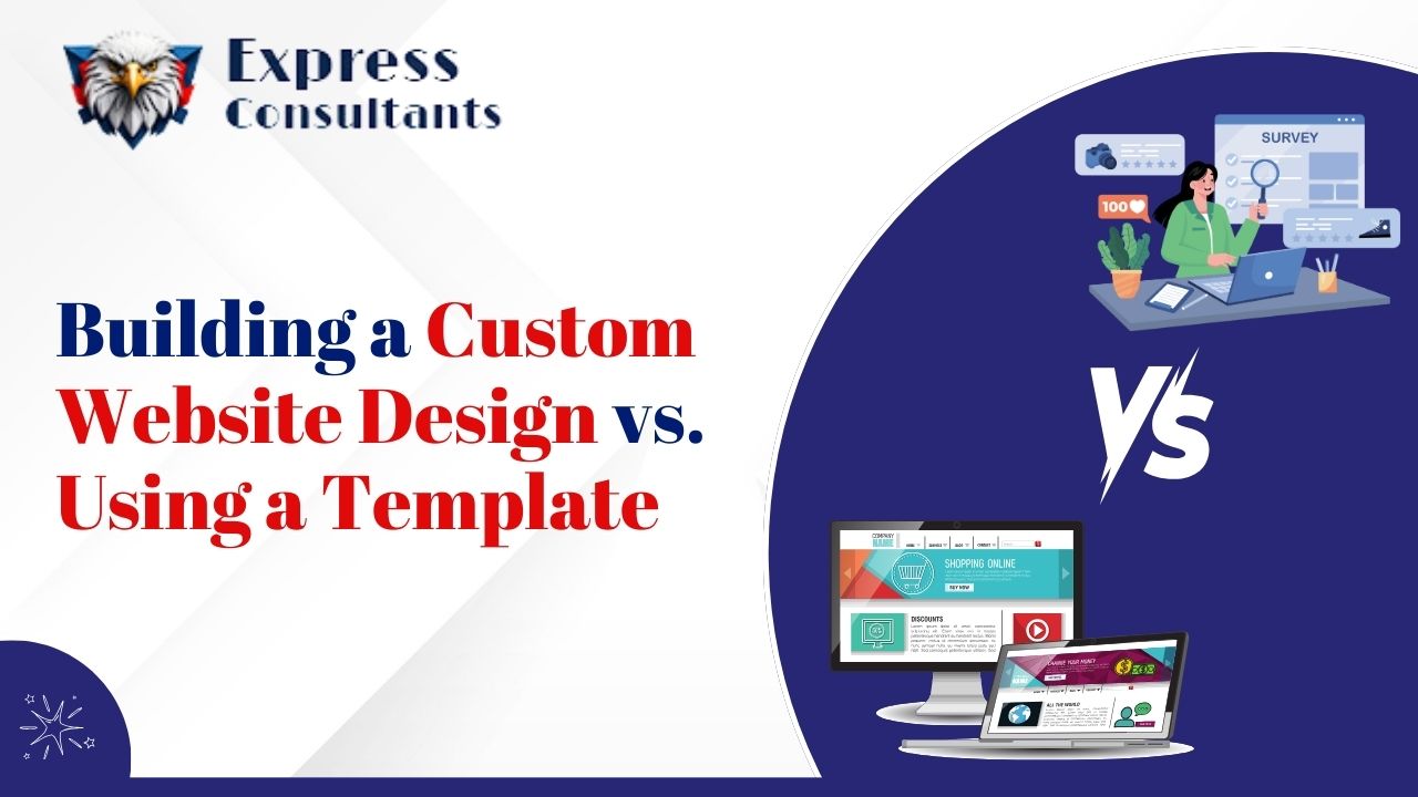 Building a Custom Website Design vs. Using a Template