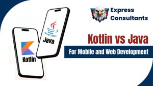 Kotlin vs Java for Mobile and Web Development